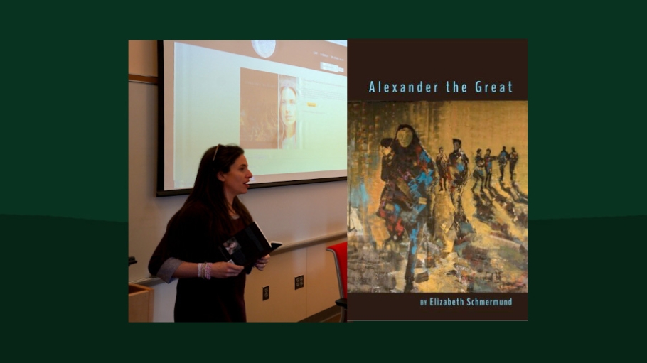 Photo of Professor Elizabeth Schmermund in front of a classroom and a photo of her new book "Alexander The Great"