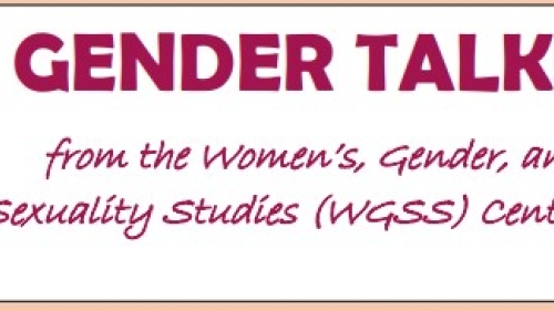 Gender Talks from the Women's, Gender and Sexuality Studies Center